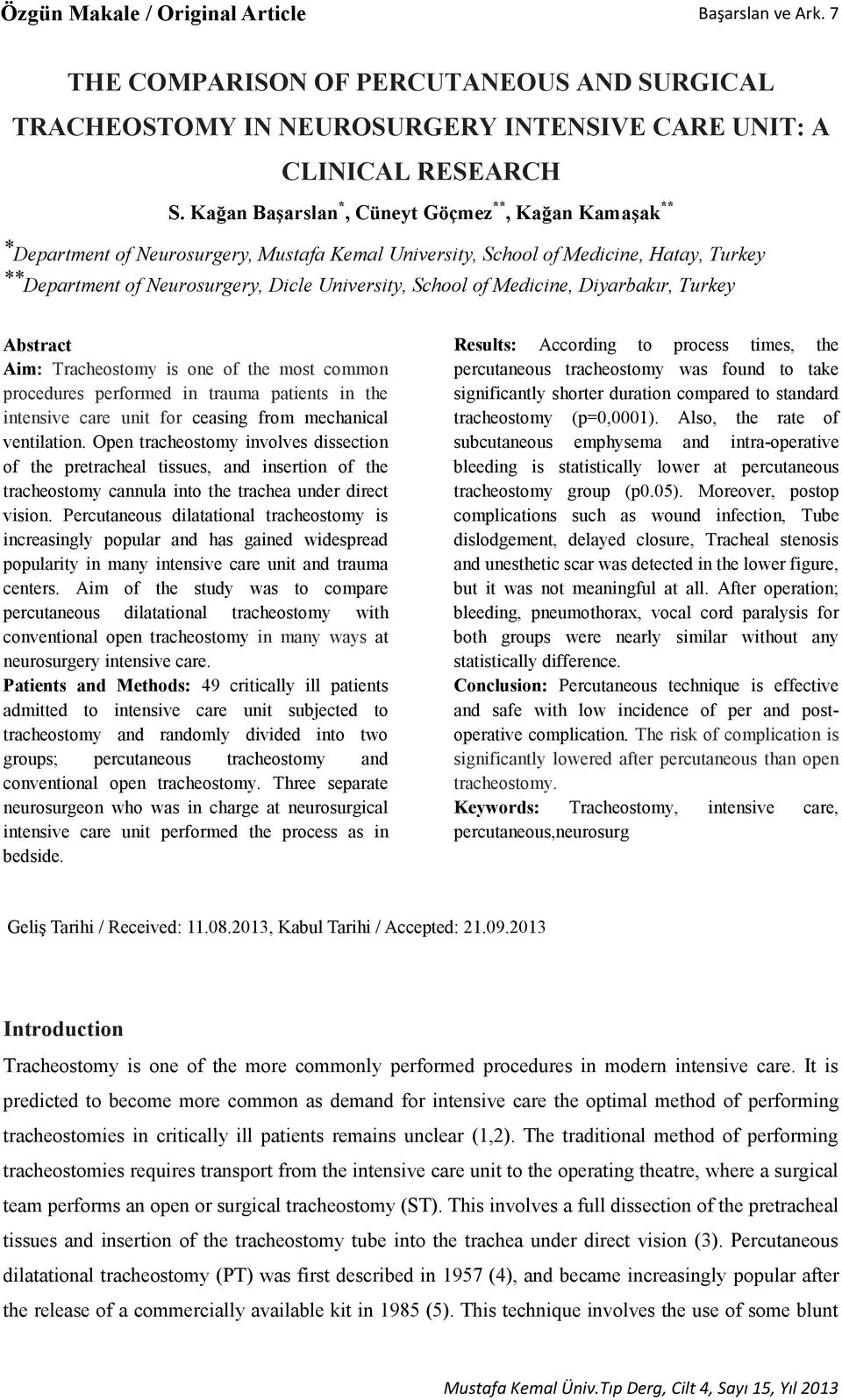 of Medicine, Diyarbakır, Turkey Abstract Aim: Tracheostomy is one of the most common procedures performed in trauma patients in the intensive care unit for ceasing from mechanical ventilation.