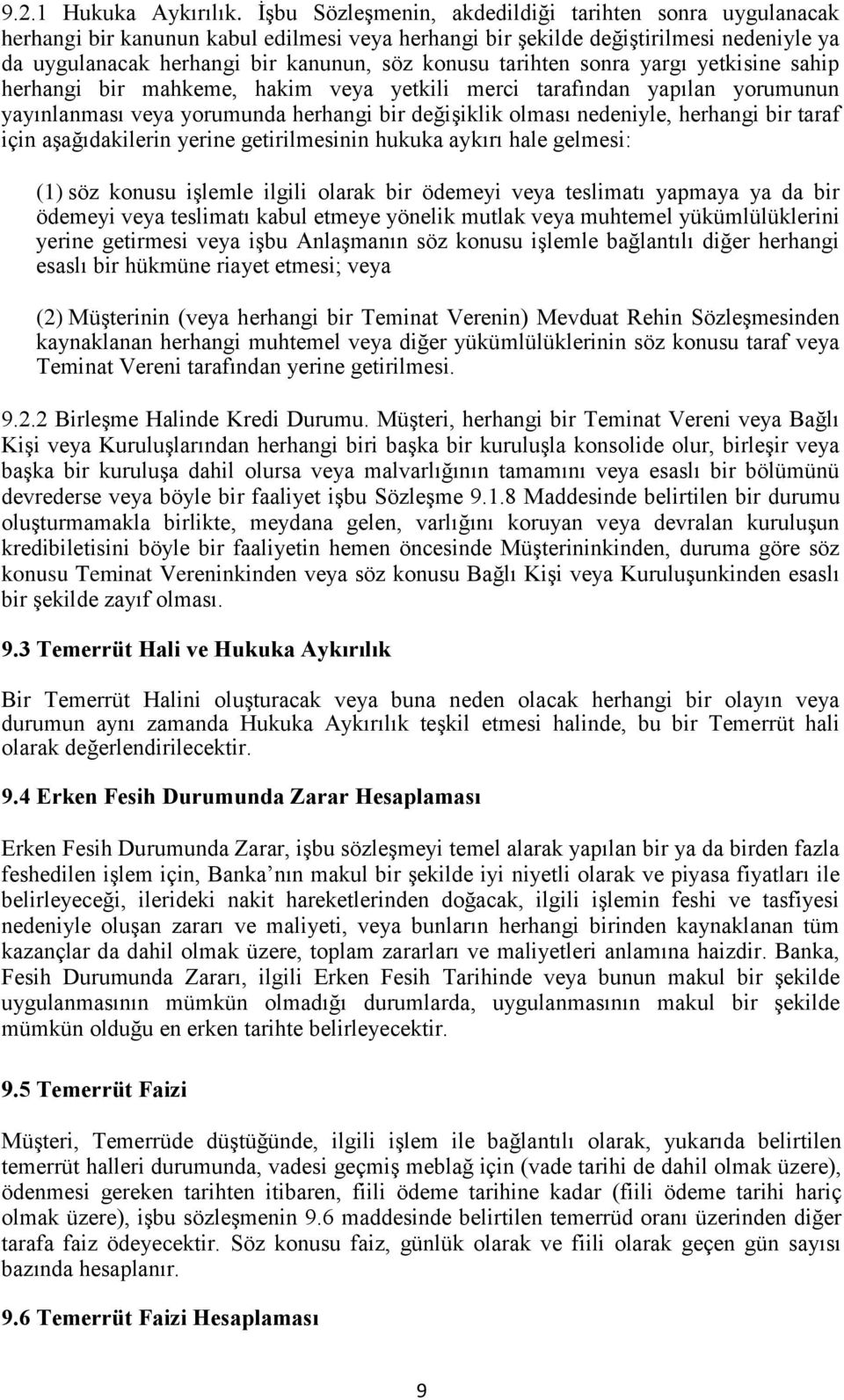 tarihten sonra yargı yetkisine sahip herhangi bir mahkeme, hakim veya yetkili merci tarafından yapılan yorumunun yayınlanması veya yorumunda herhangi bir değişiklik olması nedeniyle, herhangi bir