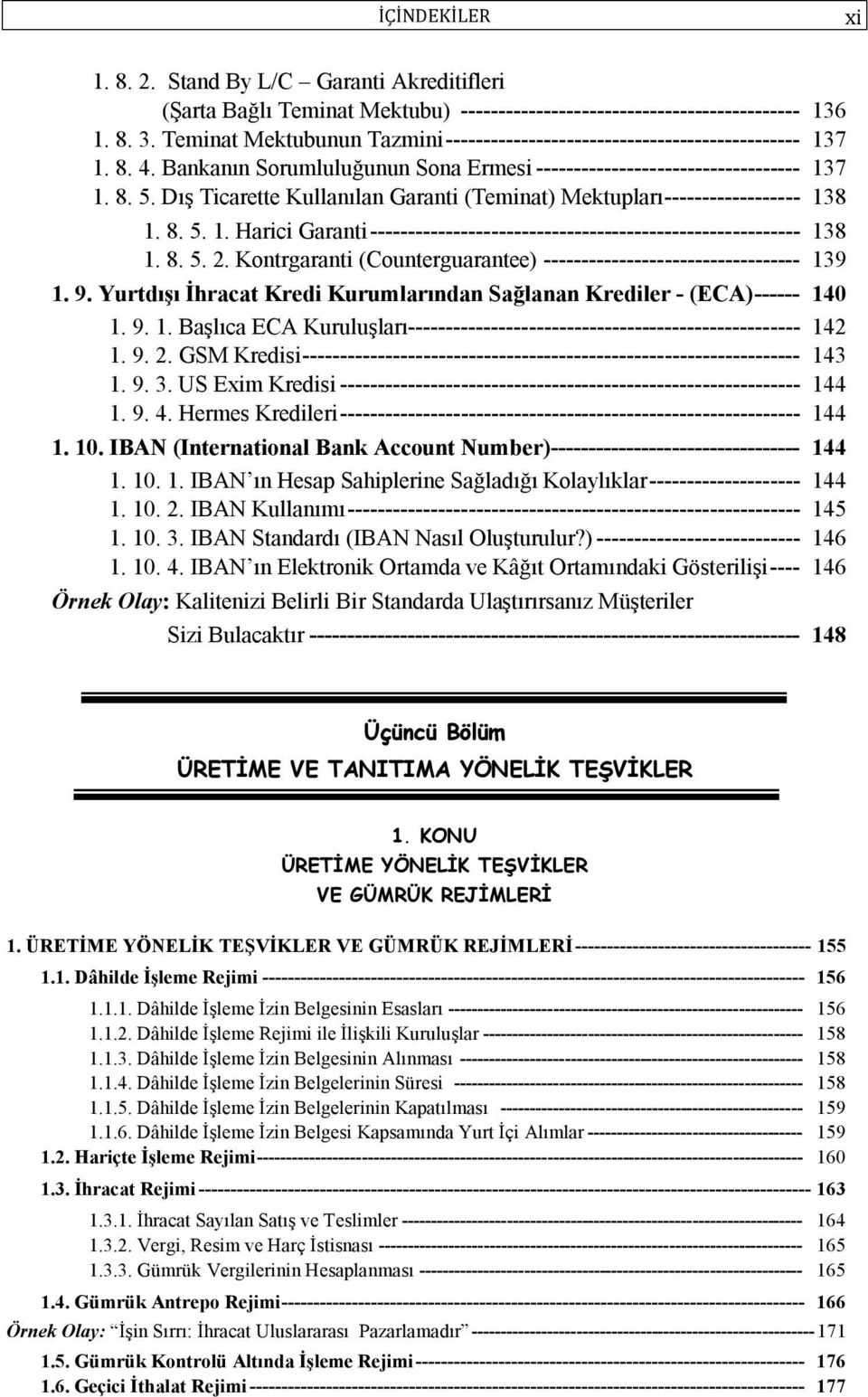 Dış Ticarette Kullanılan Garanti (Teminat) Mektupları ------------------ 138 1. 8. 5. 1. Harici Garanti --------------------------------------------------------- 138 1. 8. 5. 2.