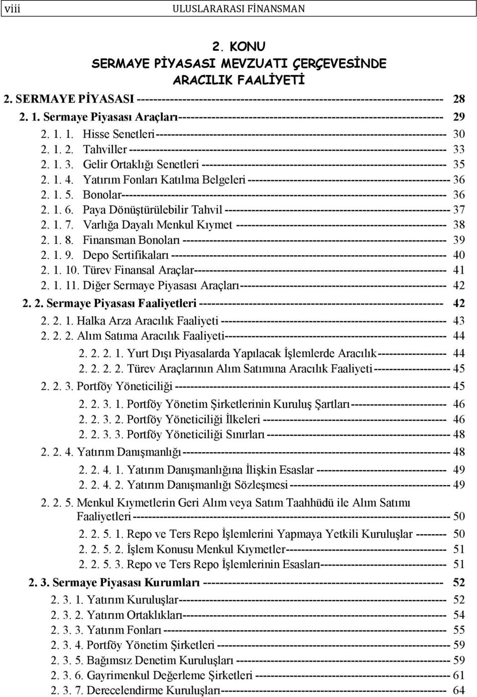 1. 2. Tahviller ----------------------------------------------------------------------------------- 33 2. 1. 3. Gelir Ortaklığı Senetleri ---------------------------------------------------------------- 35 2.