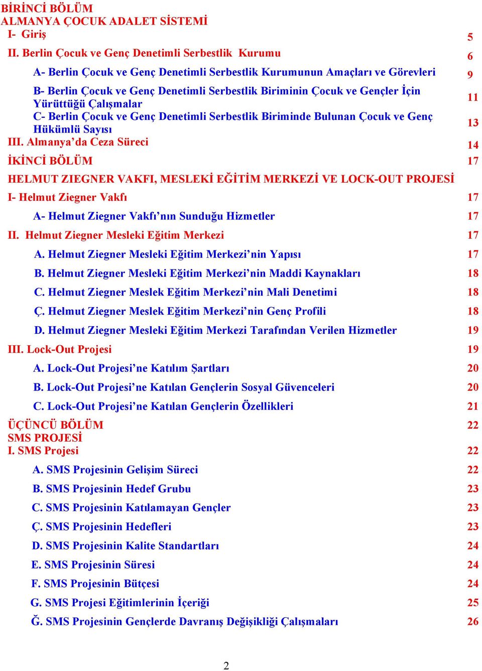 Gençler İçin Yürüttüğü Çalışmalar 11 C- Berlin Çocuk ve Genç Denetimli Serbestlik Biriminde Bulunan Çocuk ve Genç Hükümlü Sayısı 13 III.