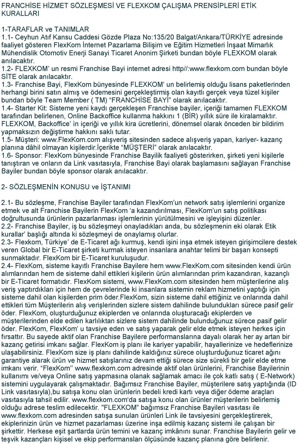 Enerji Sanayi Ticaret Anonim Şirketi bundan böyle FLEXKOM olarak anılacaktır. 1.