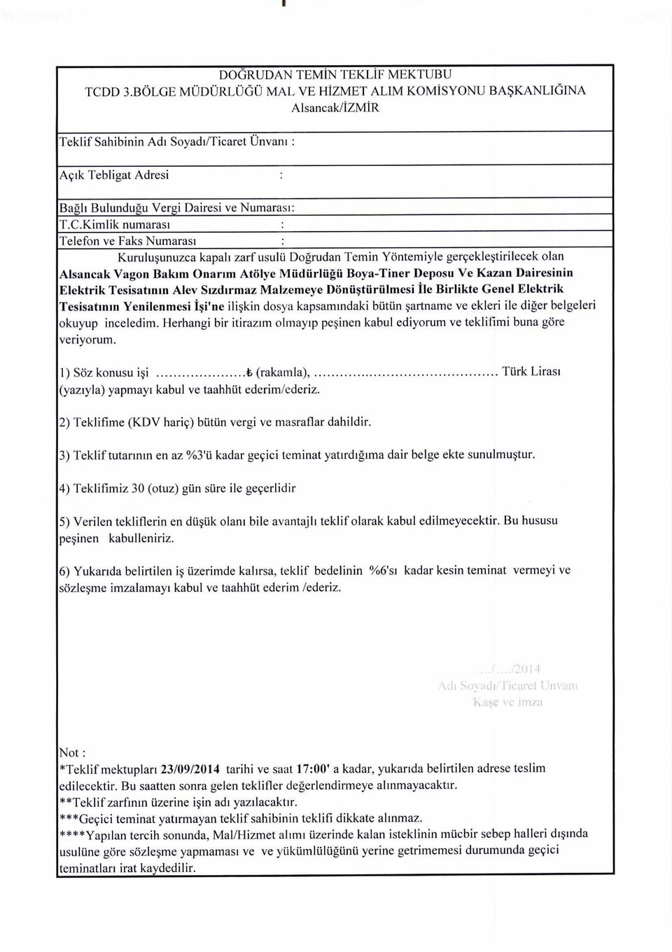 Telefon ve Faks Numarasi Kurulusunuzca kapali zarf usulti Dogrudan Temin Yontemiyle gerceklestirilecek olan Alsancak Vagon Bakim Onarim Atolye Miithirliigii Boya-Tiner Deposu Ve Kazan Dairesinin