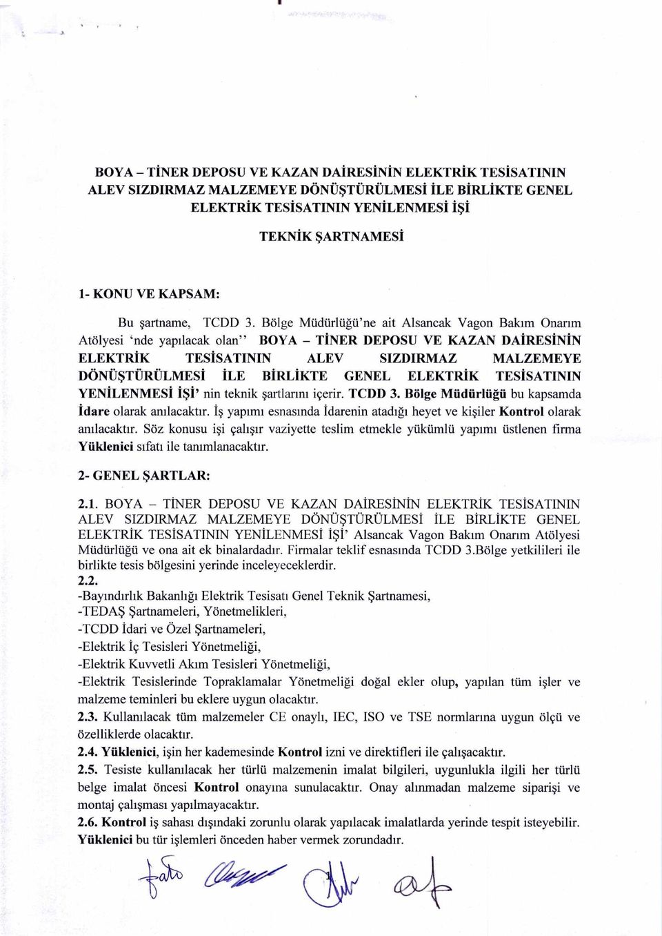 Bolge Mildtirhigirne ait Alsancak Vagon Bakim Onarim Atolyesi `nde yapilacak olan" BOYA TINER DEPOSU VE KAZAN DAIRESININ ELEKTRIK TESISATININ ALEV SIZDIRMAZ MALZEMEYE DONUSTURULMESI ILE BIRLIKTE