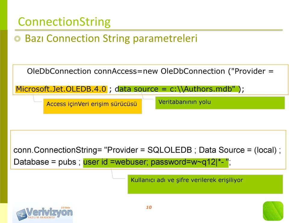 mdb" ); Access içinveri erişim sürücüsü Veritabanının yolu conn.
