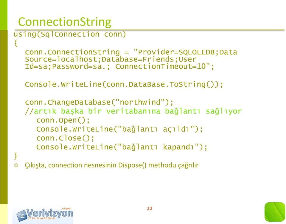 ; ConnectionTimeout=10"; Console.WriteLine(conn.DataBase.ToString()); conn.