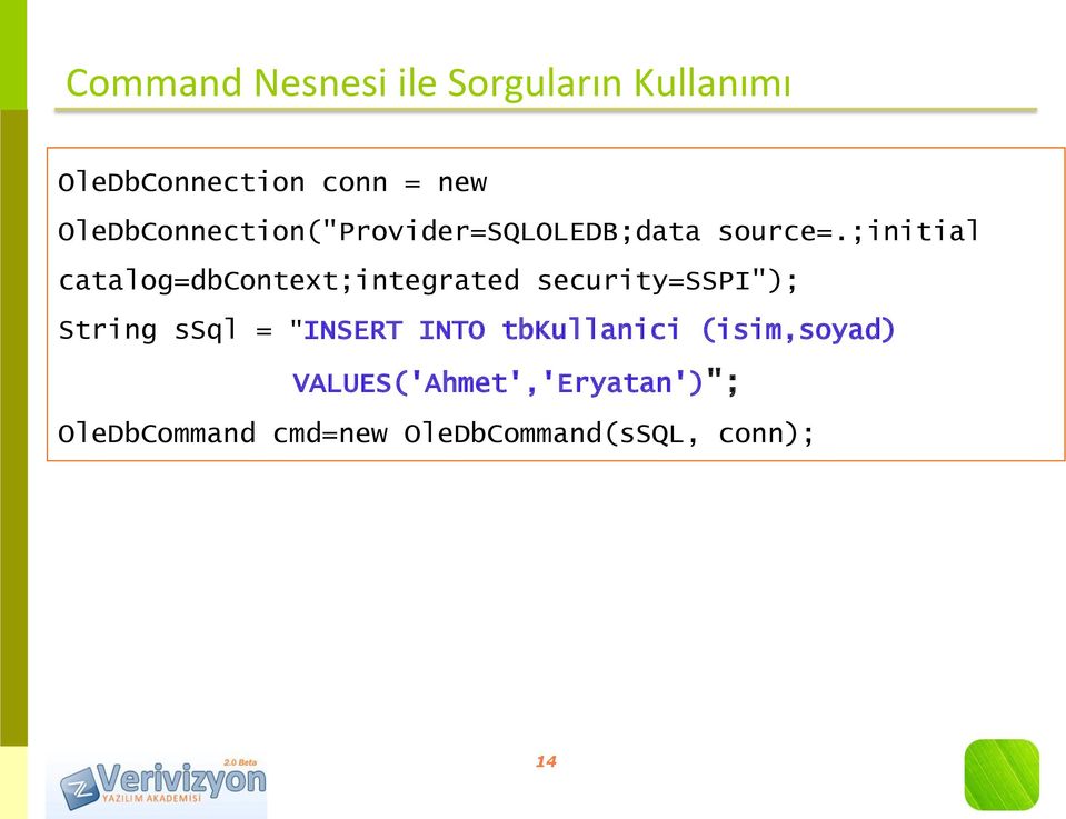 ;initial catalog=dbcontext;integrated security=sspi"); String ssql =