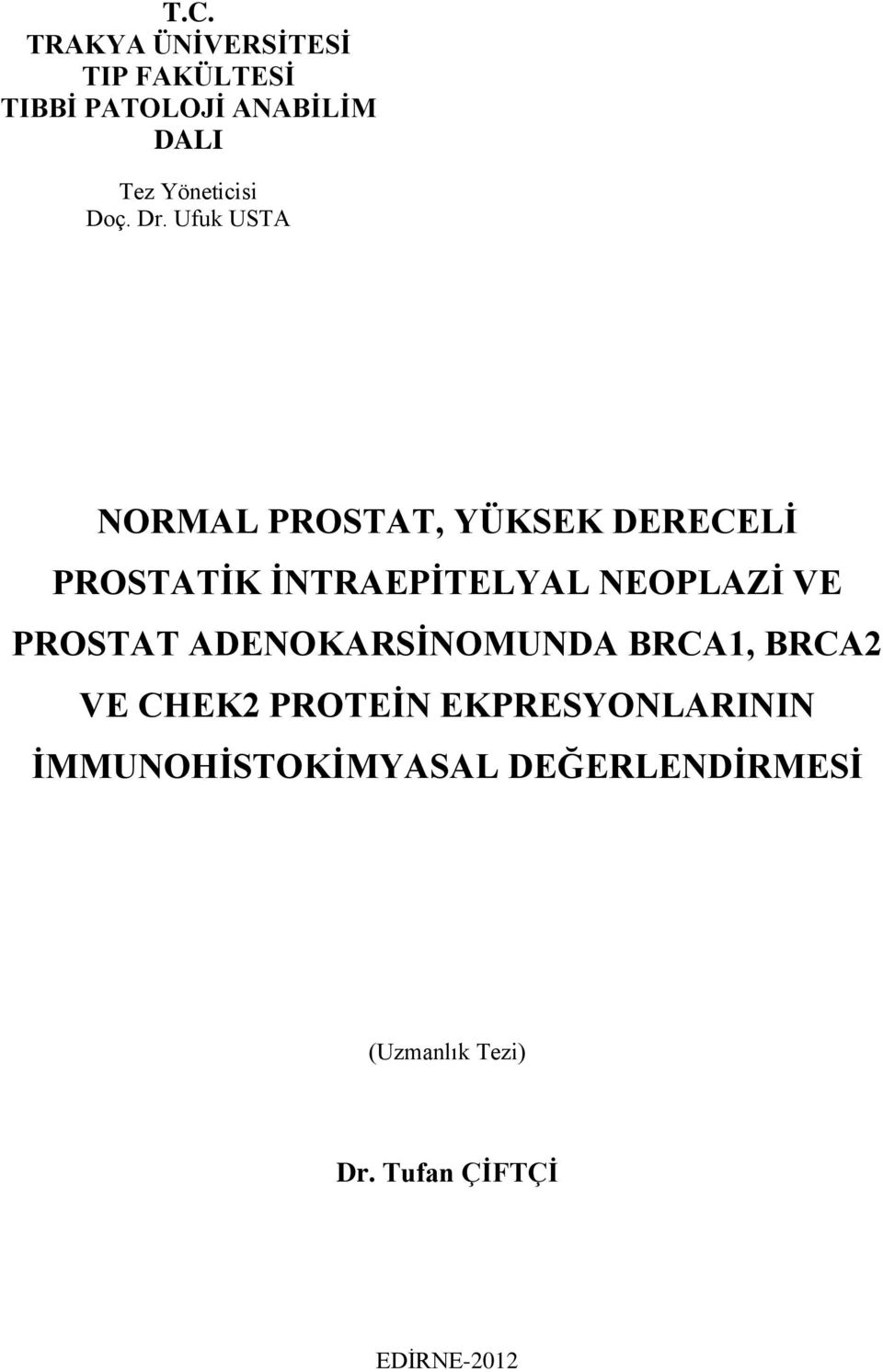 Ufuk USTA NORMAL PROSTAT, YÜKSEK DERECELĠ PROSTATĠK ĠNTRAEPĠTELYAL NEOPLAZĠ VE