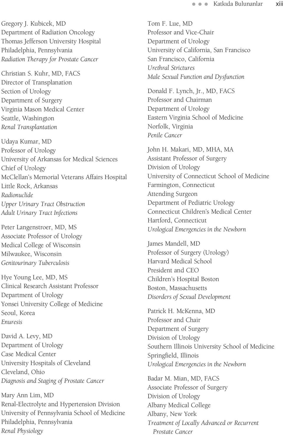 University of Arkansas for Medical Sciences Chief of Urology McClellan s Memorial Veterans Affairs Hospital Little Rock, Arkansas Radionuclide Upper Urinary Tract Obstruction Adult Urinary Tract