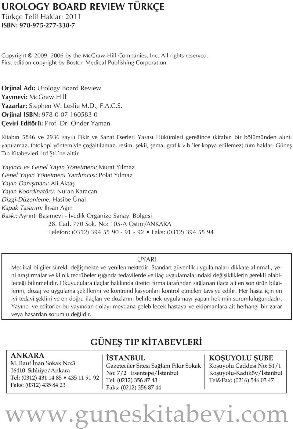 Dr. Önder Yaman Kitab n 5846 ve 2936 say l Fikir ve Sanat Eserleri Yasas Hükümleri gere ince (kitab n bir bölümünden al nt yap lamaz, fotokopi yöntemiyle ço alt lamaz, resim, flekil, flema, grafik v.