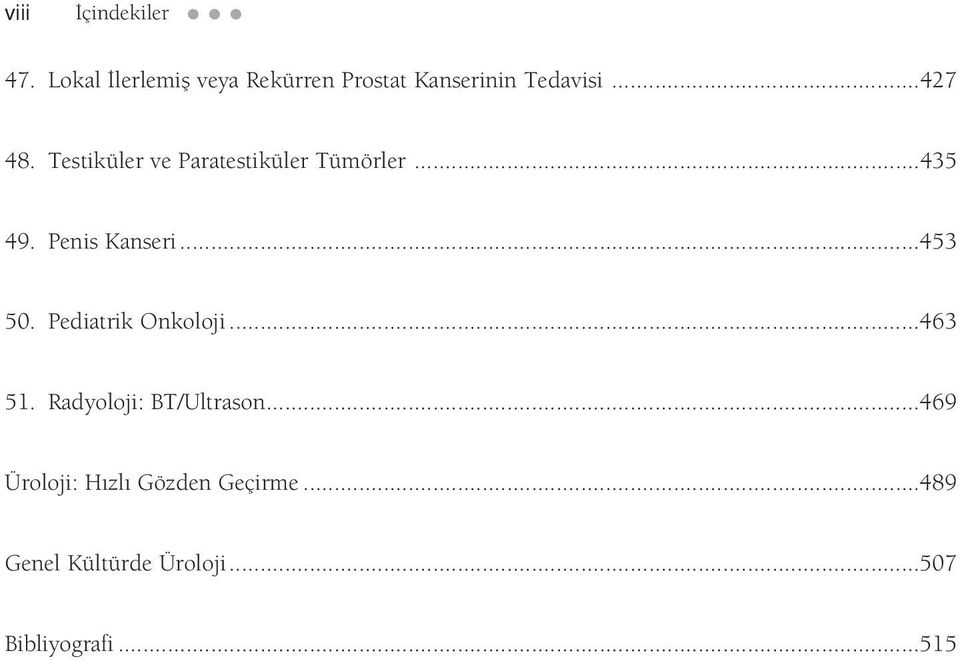 Testiküler ve Paratestiküler Tümörler...435 49. Penis Kanseri...453 50.