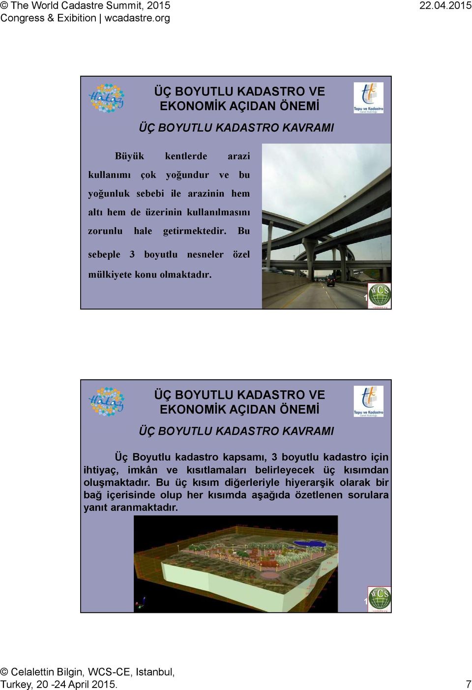 13 Üç Boyutlu kadastro kapsamı, 3 boyutlu kadastro için ihtiyaç, imkân ve kısıtlamaları belirleyecek üç kısımdan