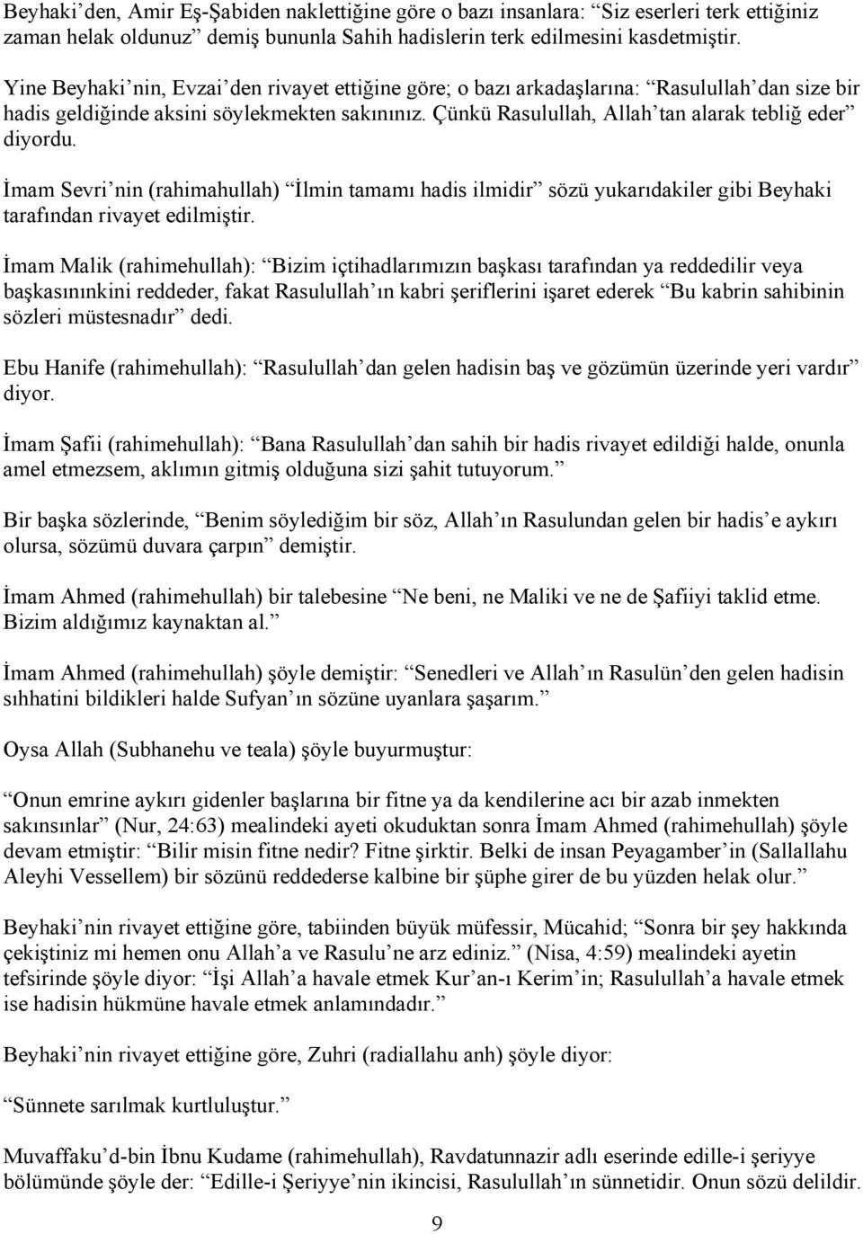 İmam Sevri nin (rahimahullah) İlmin tamamı hadis ilmidir sözü yukarıdakiler gibi Beyhaki tarafından rivayet edilmiştir.