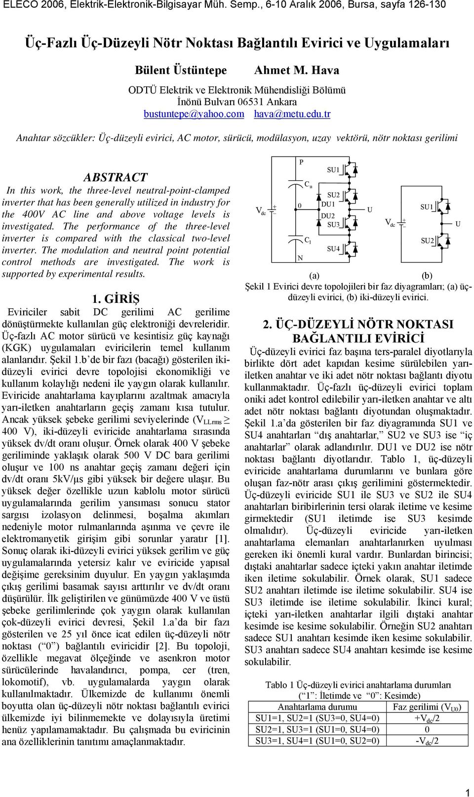 tr Anahtar sözükler: Üç-düzeyli evirii, AC motor, sürüü, modülasyon, uzay vektörü, nötr noktası gerilimi ABSRAC In this work, the three-level neutral-point-lamped inverter that has been generally