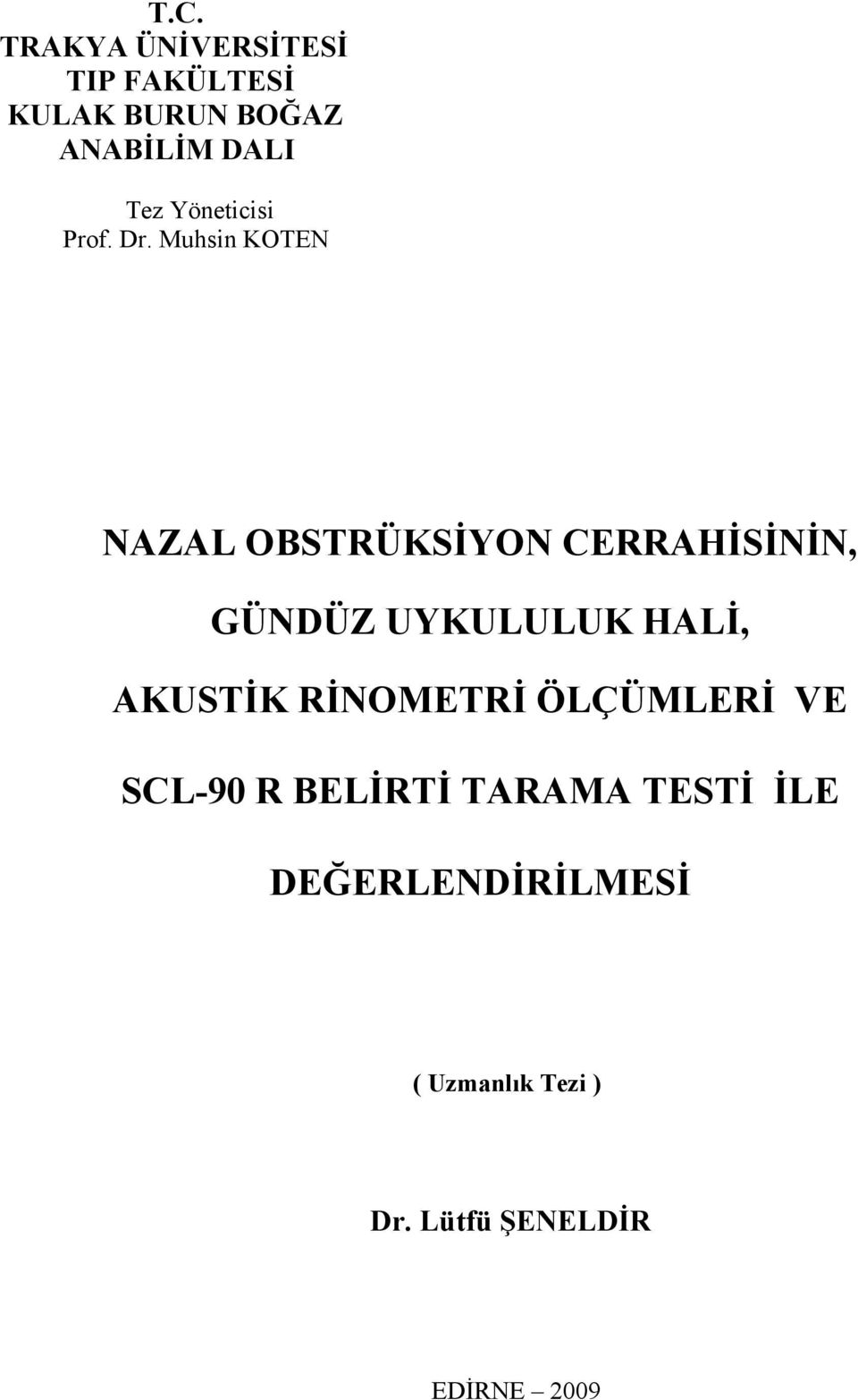 Muhsin KOTEN NAZAL OBSTRÜKSİYON CERRAHİSİNİN, GÜNDÜZ UYKULULUK HALİ,