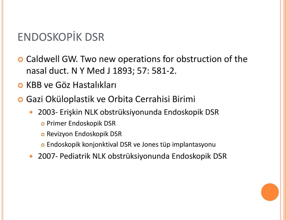 KBB ve Göz Hastalıkları Gazi Oküloplastik ve Orbita Cerrahisi Birimi 2003- Erişkin NLK