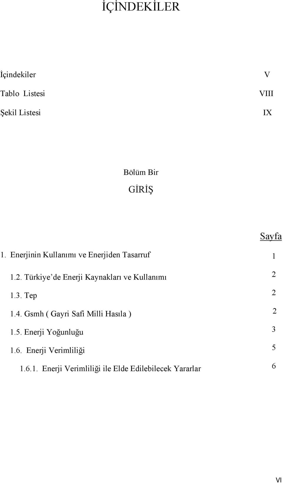Türkiye de Enerji Kaynakları ve Kullanımı 1.3. Tep 1.4.