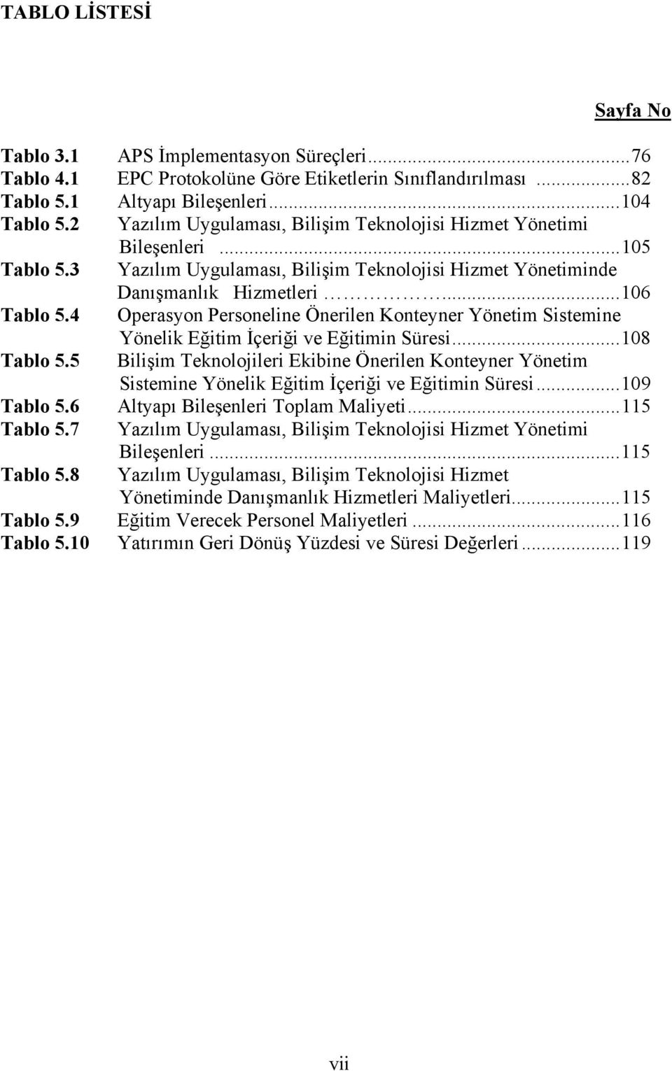 4 Operasyon Personeline Önerilen Konteyner Yönetim Sistemine Yönelik Eğitim İçeriği ve Eğitimin Süresi...108 Tablo 5.