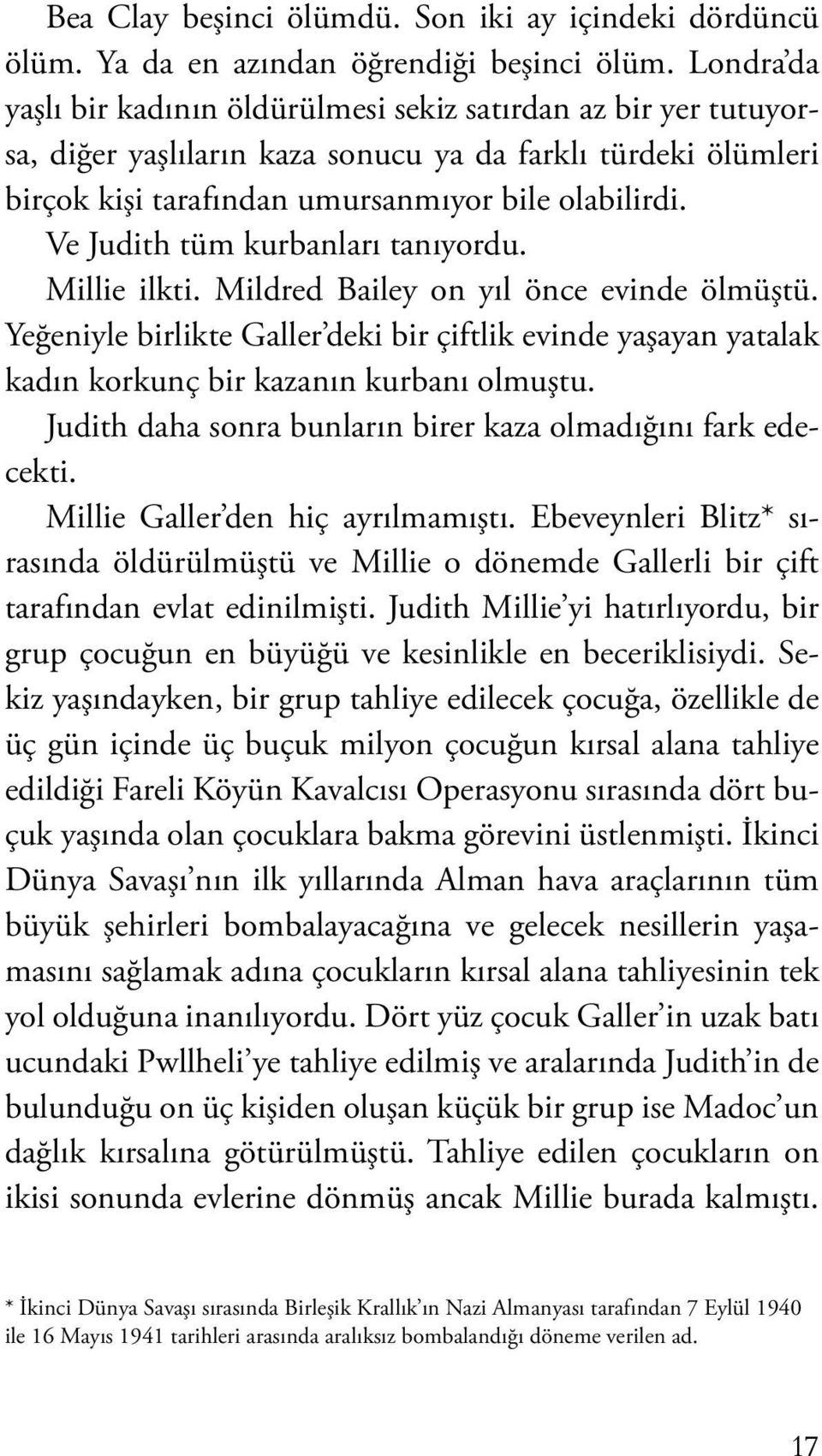 Ve Judith tüm kurbanları tanıyordu. Millie ilkti. Mildred Bailey on yıl önce evinde ölmüştü.