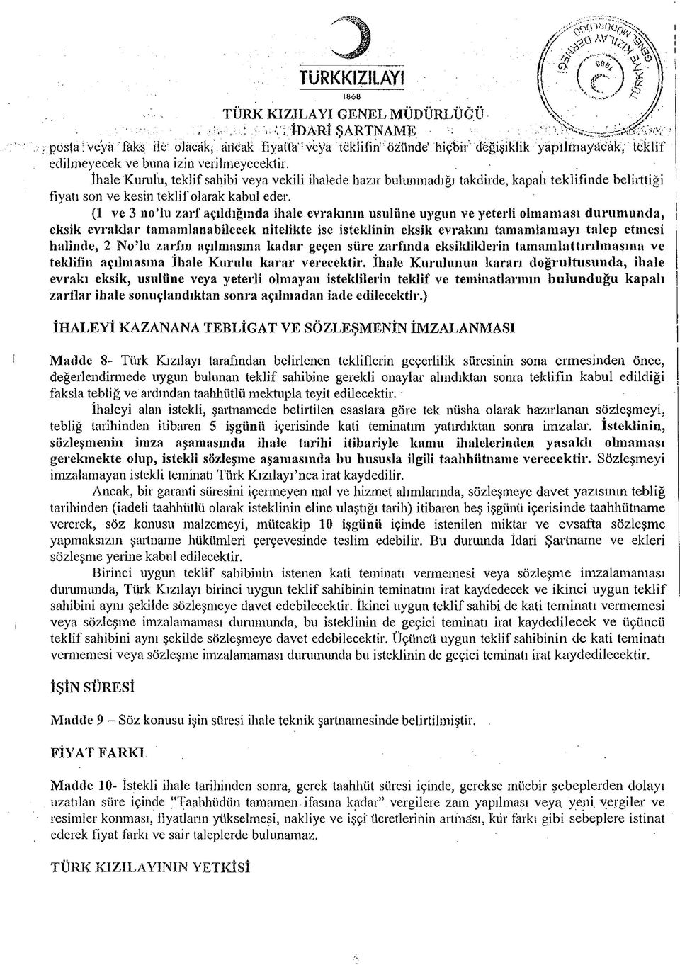 İhale Kurulu, teklif sahibi veya vekili ihalede hazır bulunmadığı takdirde, kapalı teklifinde belirttiği fiyatı son ve kesin teklif olarak kabul eder.