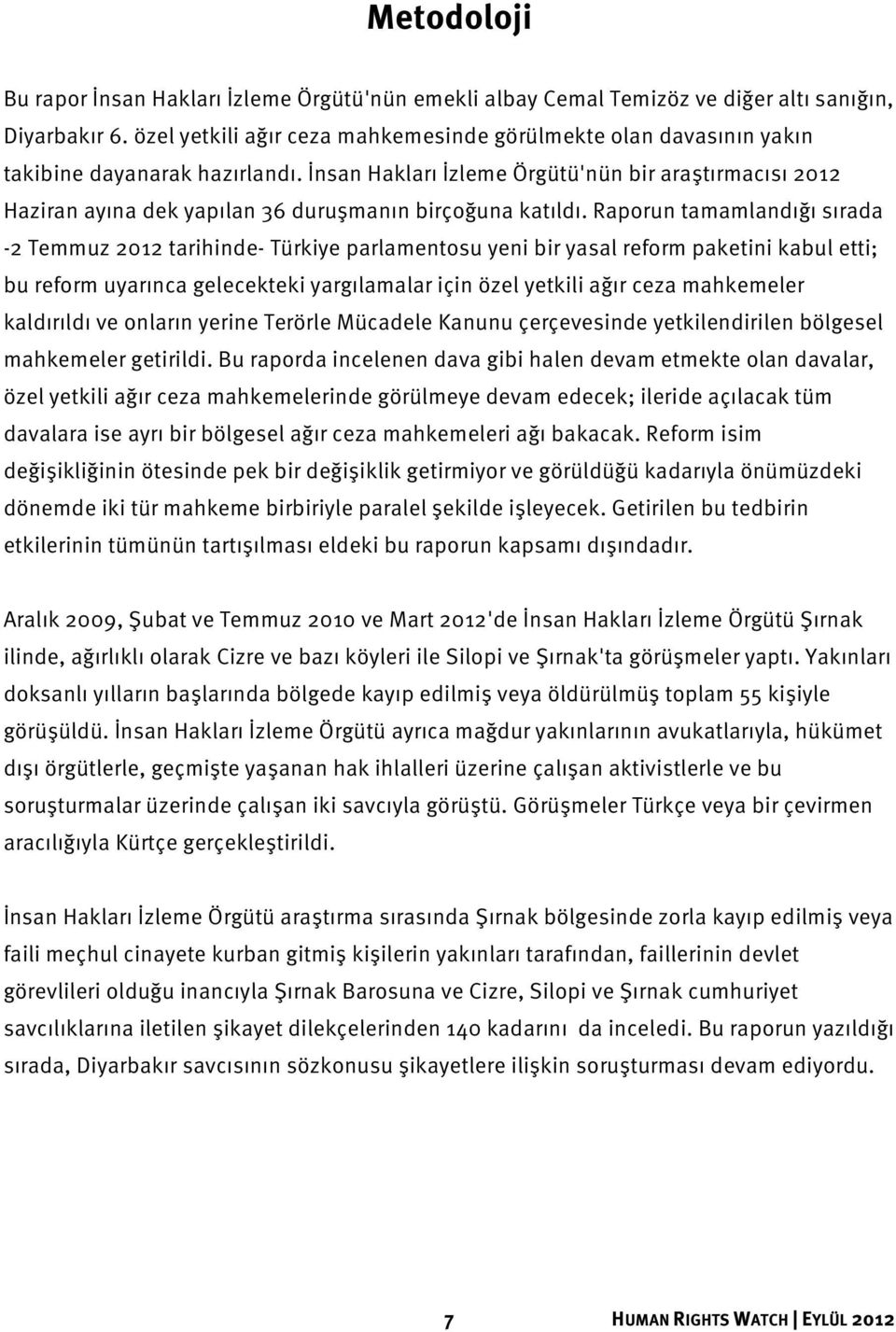 İnsan Hakları İzleme Örgütü'nün bir araştırmacısı 2012 Haziran ayına dek yapılan 36 duruşmanın birçoğuna katıldı.