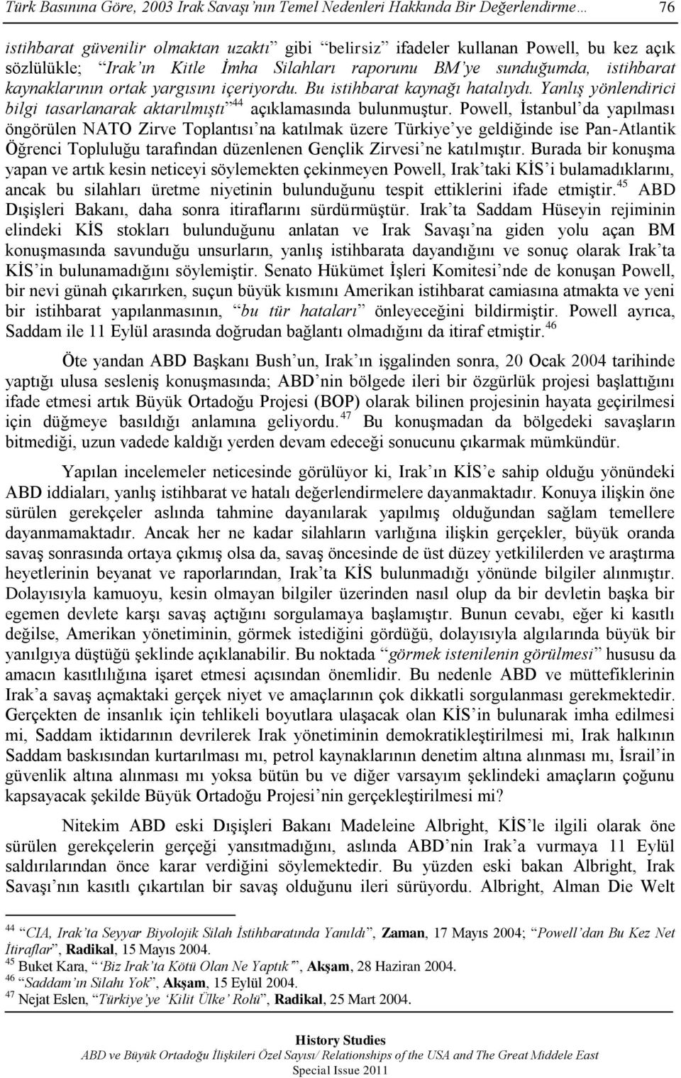 Yanlış yönlendirici bilgi tasarlanarak aktarılmıştı 44 açıklamasında bulunmuģtur.