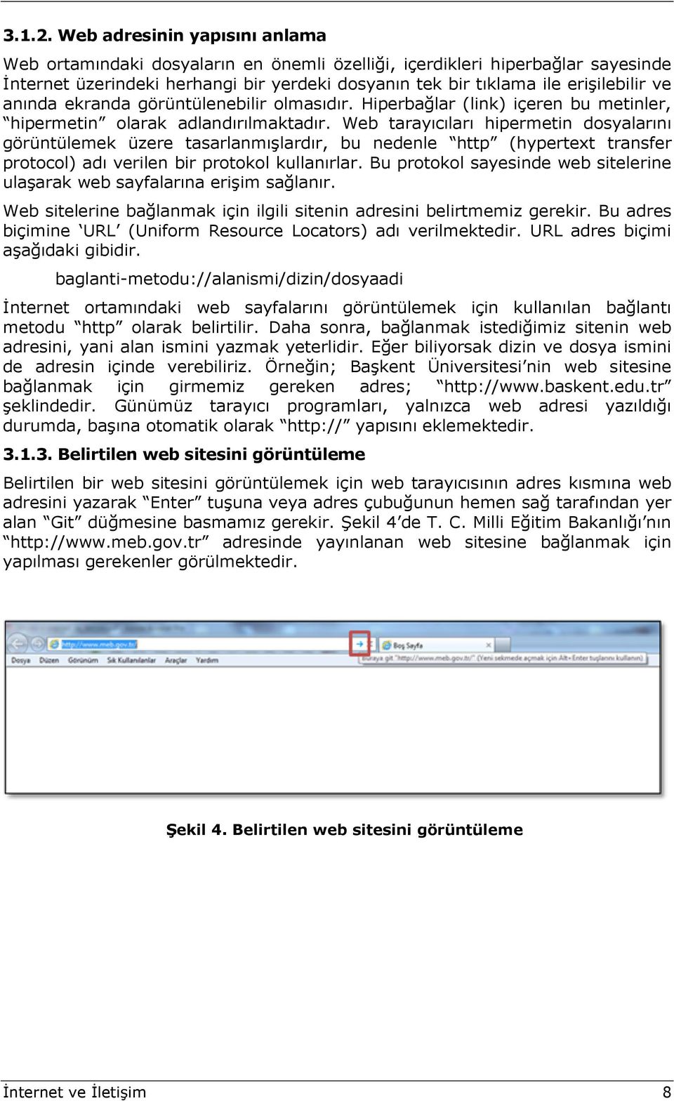 anında ekranda görüntülenebilir olmasıdır. Hiperbağlar (link) içeren bu metinler, hipermetin olarak adlandırılmaktadır.