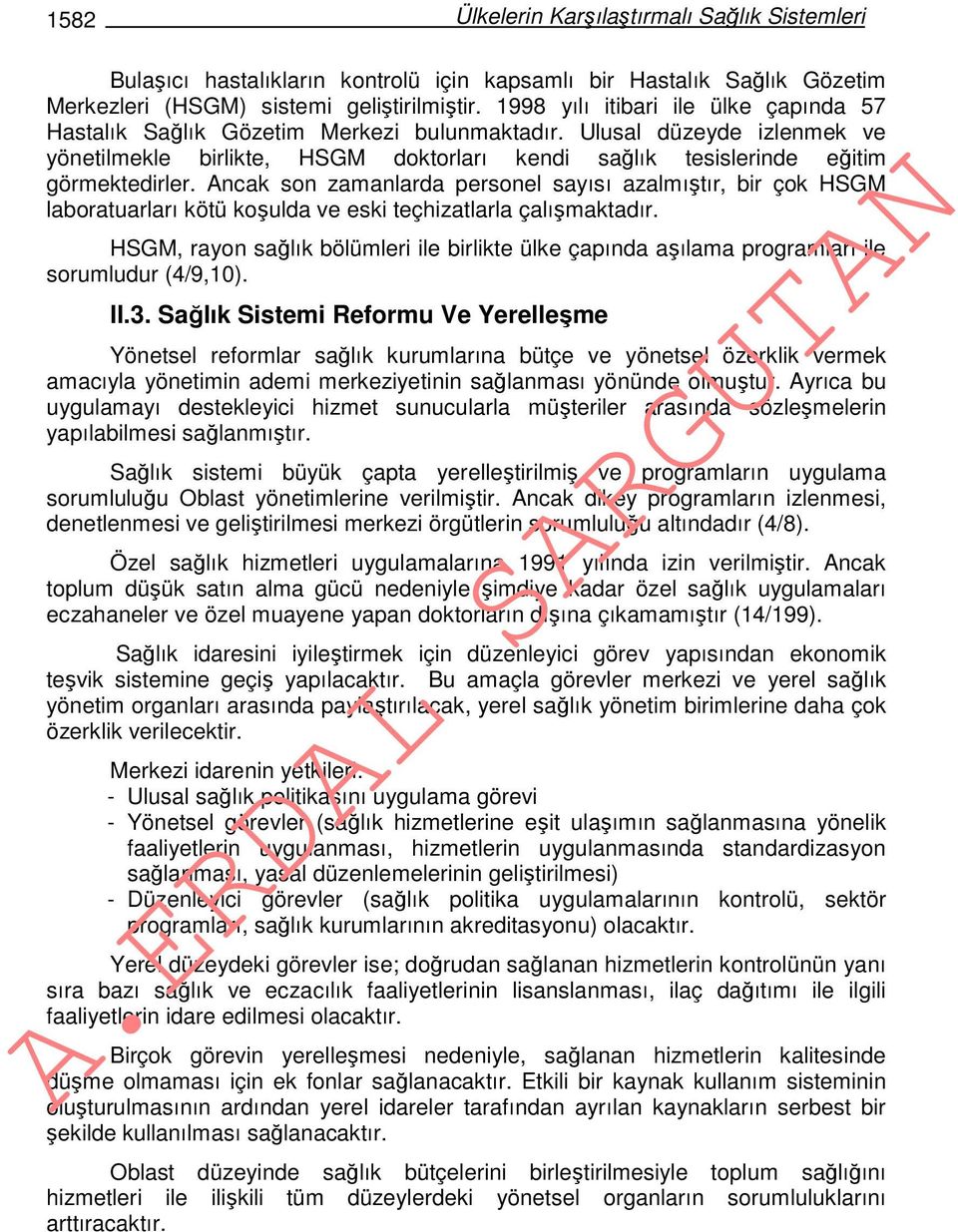 Ancak son zamanlarda personel sayısı azalmıştır, bir çok HSGM laboratuarları kötü koşulda ve eski teçhizatlarla çalışmaktadır.