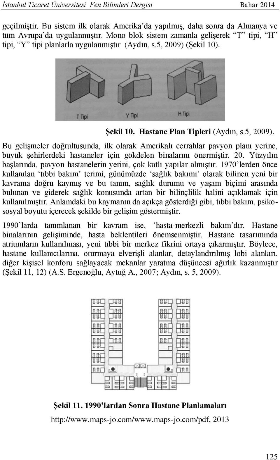 (Şekil 10). Şekil 10. Hastane Plan Tipleri (Aydın, s.5, 2009).