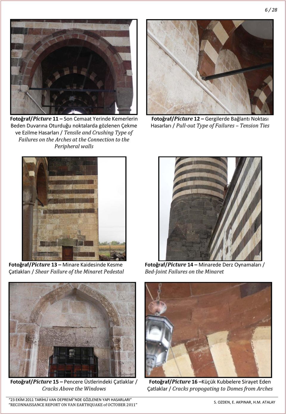 Fotoğraf/Picture 13 Minare Kaidesinde Kesme Çatlakları / Shear Failure of the Minaret Pedestal Fotoğraf/Picture 14 Minarede Derz Oynamaları / Bed-Joint Failures on the