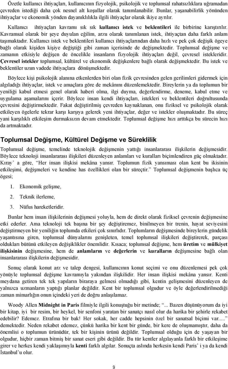 Kullanıcı ihtiyaçları kavramı sık sık kullanıcı istek ve beklentileri ile birbirine karıştırılır.