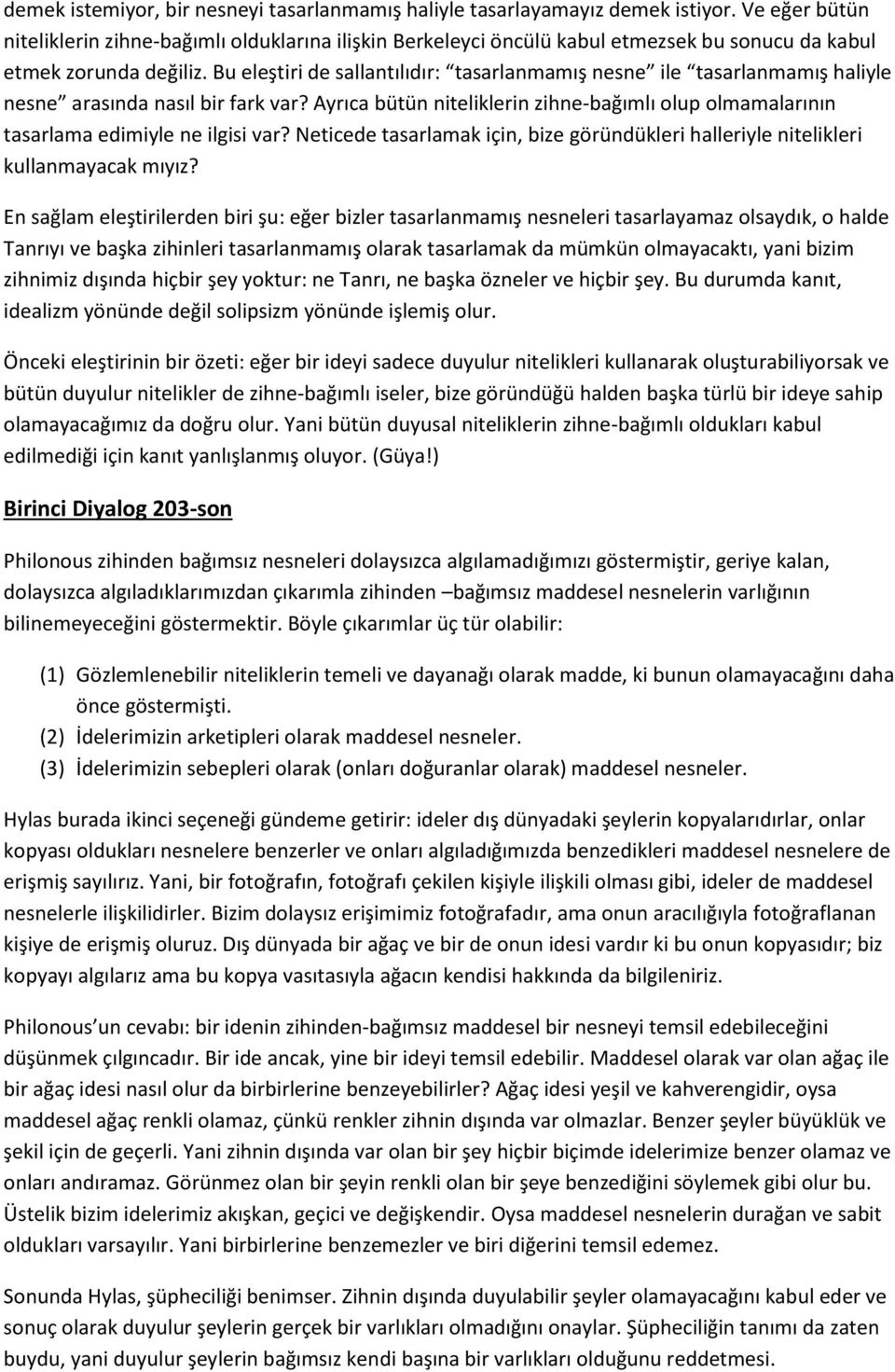 Bu eleştiri de sallantılıdır: tasarlanmamış nesne ile tasarlanmamış haliyle nesne arasında nasıl bir fark var?