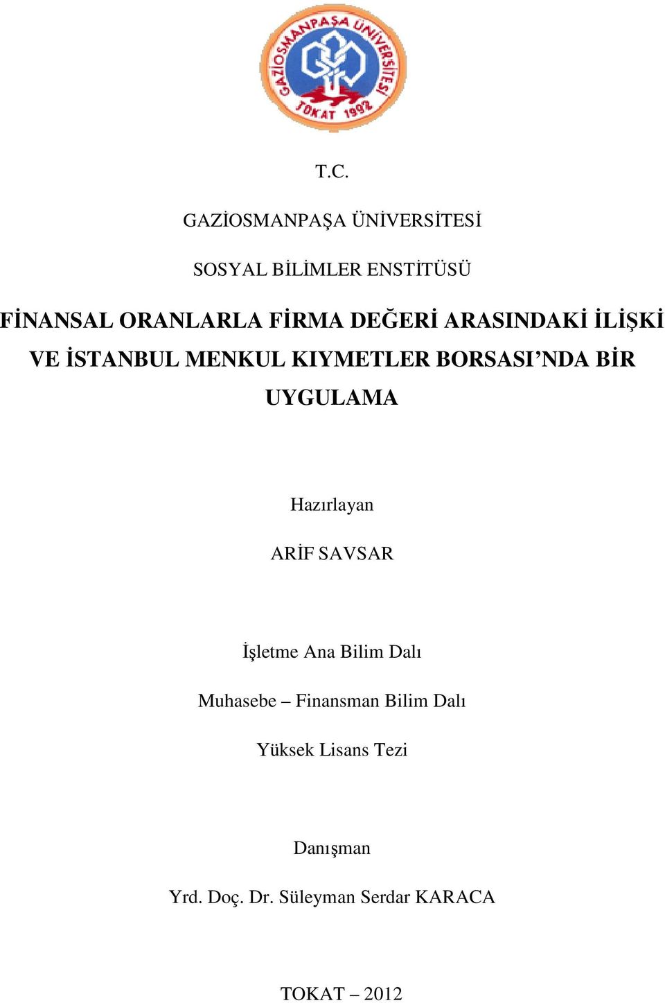 UYGULAMA Hazırlayan ARİF SAVSAR İşletme Ana Bilim Dalı Muhasebe Finansman