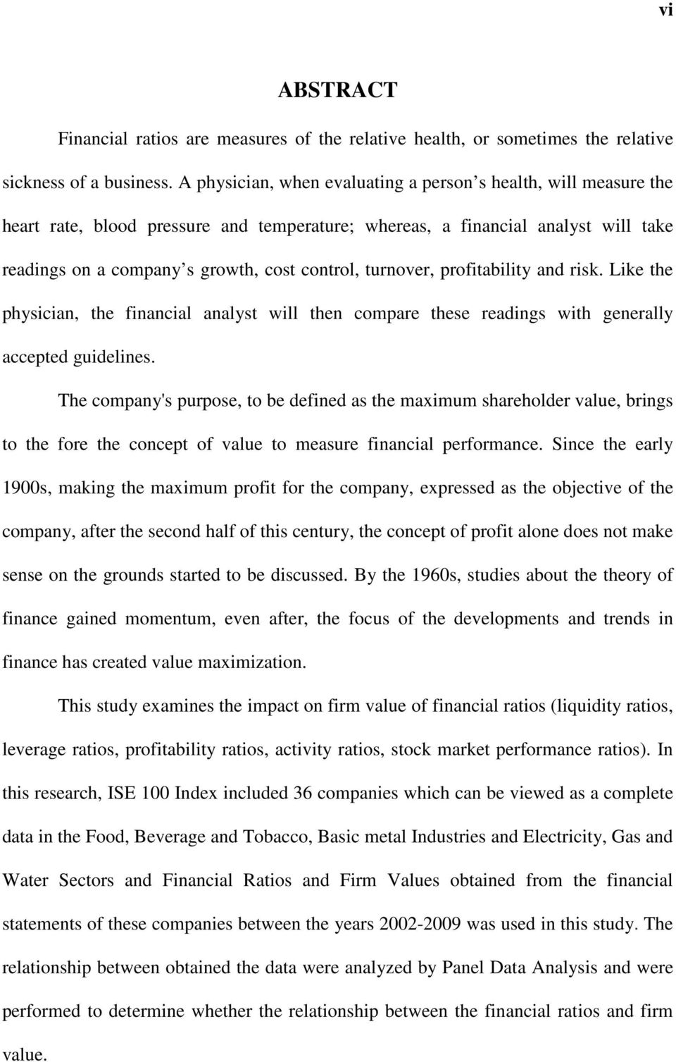 turnover, profitability and risk. Like the physician, the financial analyst will then compare these readings with generally accepted guidelines.