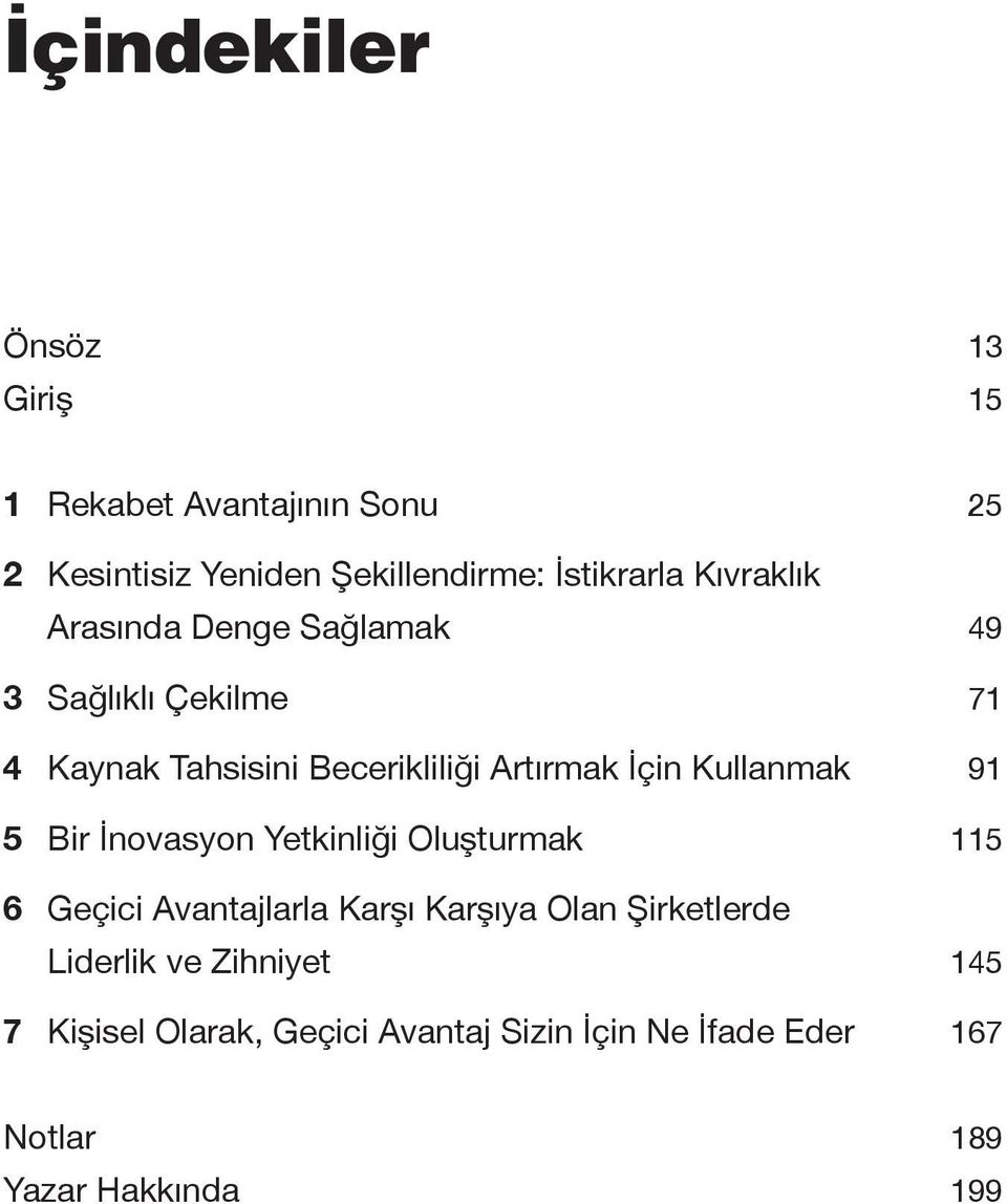 Kullanmak 91 5 Bir İnovasyon Yetkinliği Oluşturmak 115 6 Geçici Avantajlarla Karşı Karşıya Olan Şirketlerde