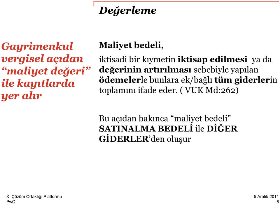 yapılan ödemelerle bunlara ek/bağlı tüm giderlerin toplamını ifade eder.