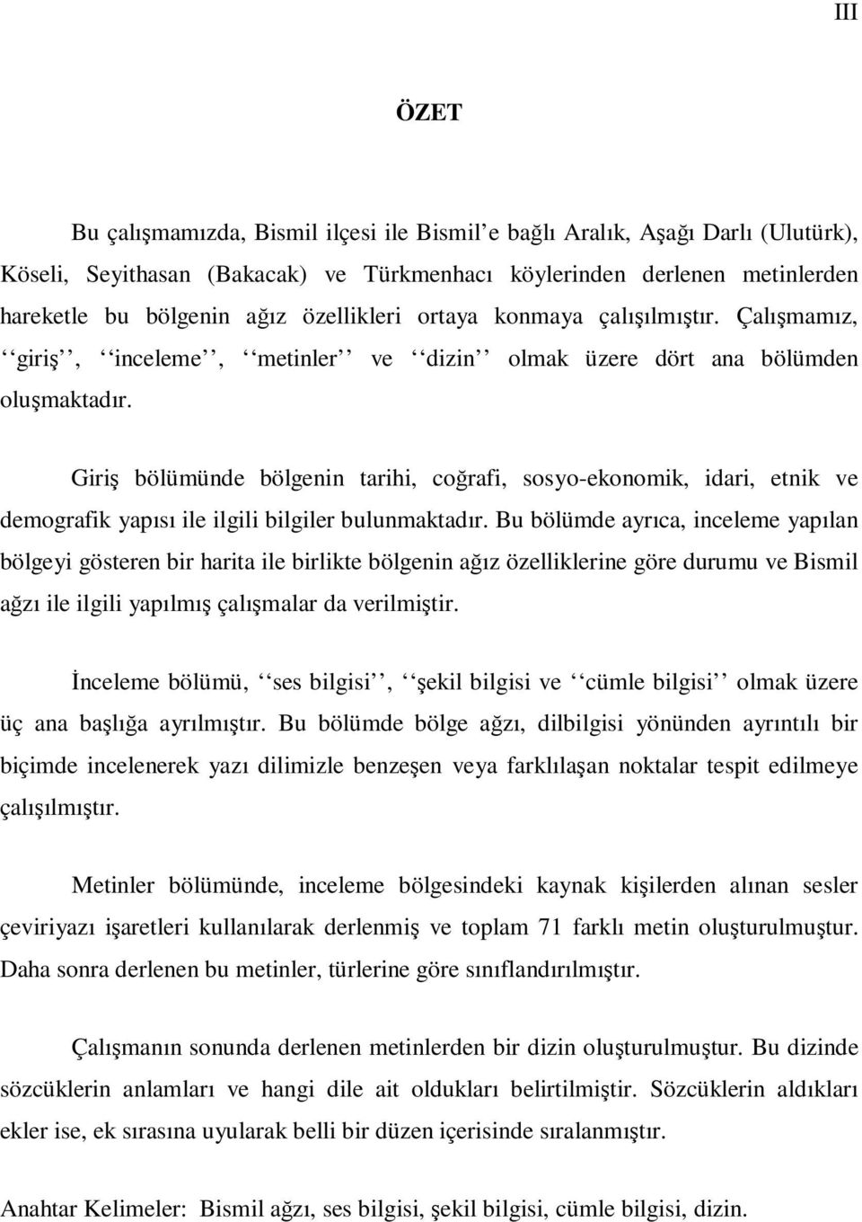 Giriş bölümünde bölgenin tarihi, coğrafi, sosyo-ekonomik, idari, etnik ve demografik yapısı ile ilgili bilgiler bulunmaktadır.