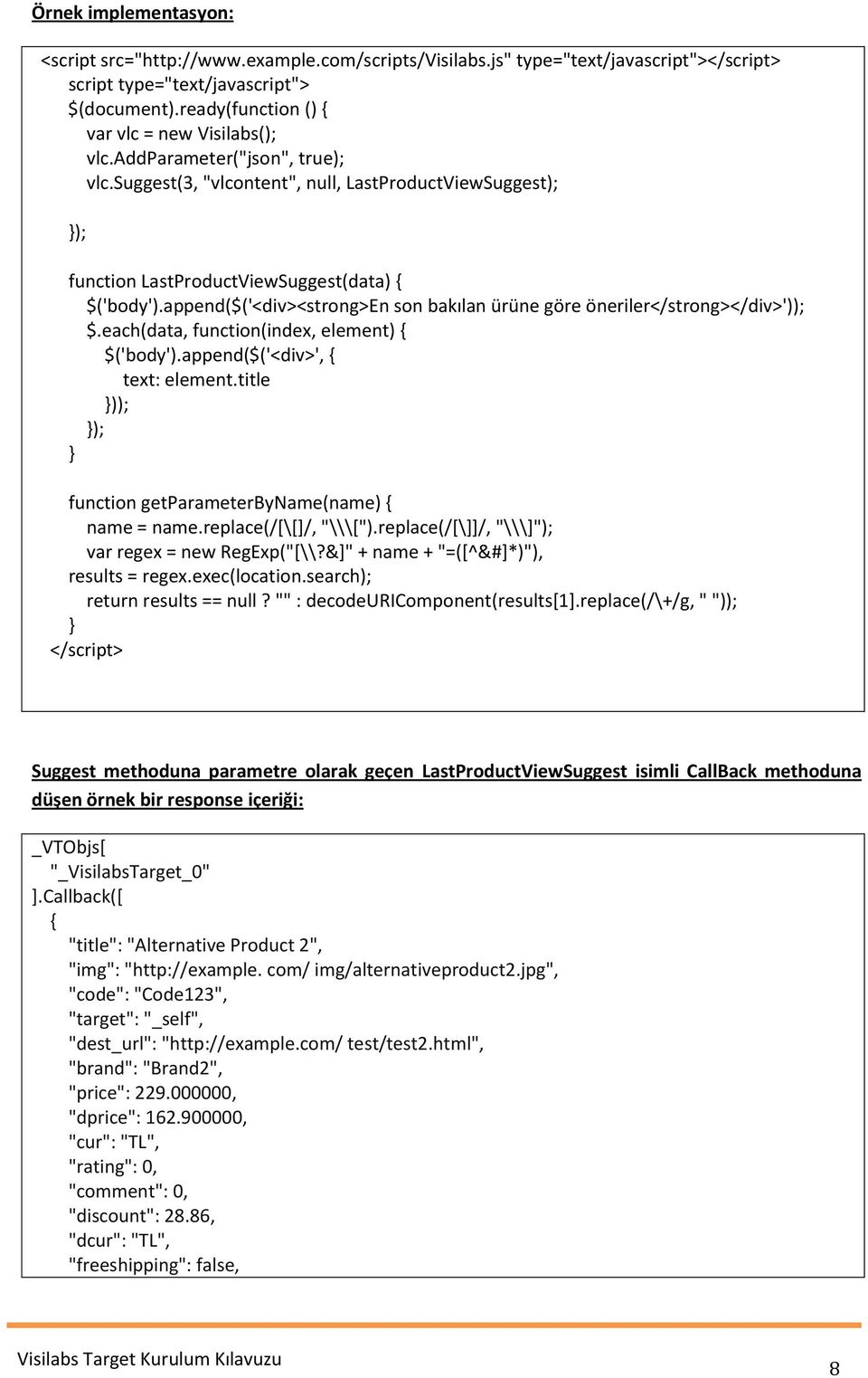 append($('<div><strong>en son bakılan ürüne göre öneriler</strong></div>')); $.each(data, function(index, element) $('body').append($('<div>', text: element.