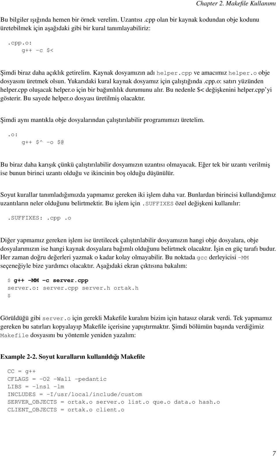 o için bir bağımlılık durumunu alır. Bu nedenle $< değişkenini helper.cpp yi gösterir. Bu sayede helper.o dosyası üretilmiş olacaktır.