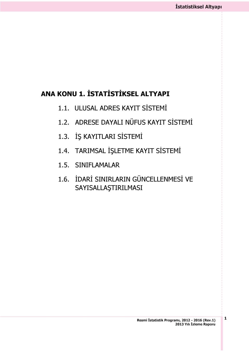 4. TARIMSAL İŞLETME KAYIT SİSTEMİ 1.5. SINIFLAMALAR 1.6.