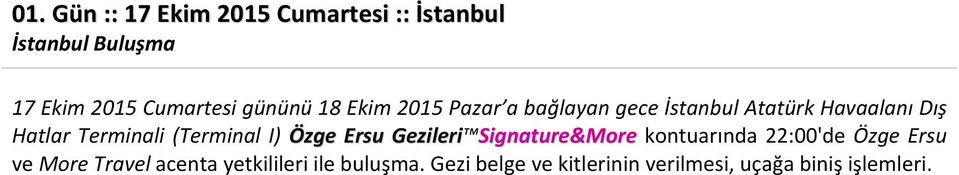 (Terminal I) Özge Ersu Gezileri Signature&More kontuarında 22:00'de Özge Ersu ve More