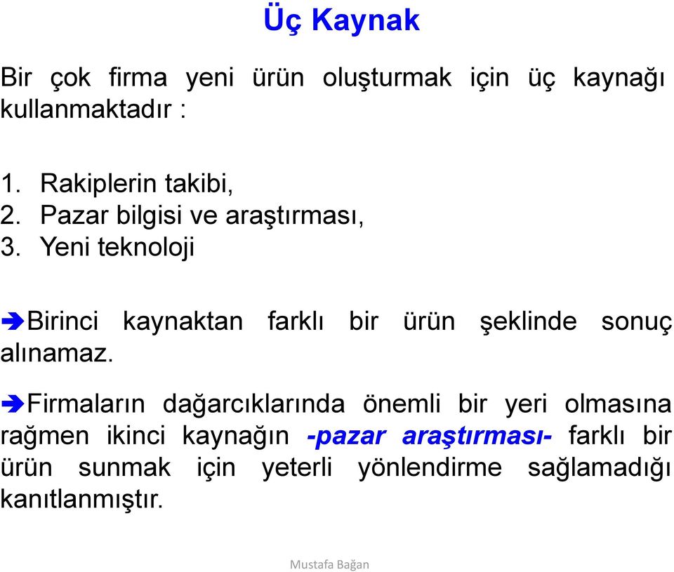 Yeni teknoloji Birinci kaynaktan farklı bir ürün şeklinde sonuç alınamaz.