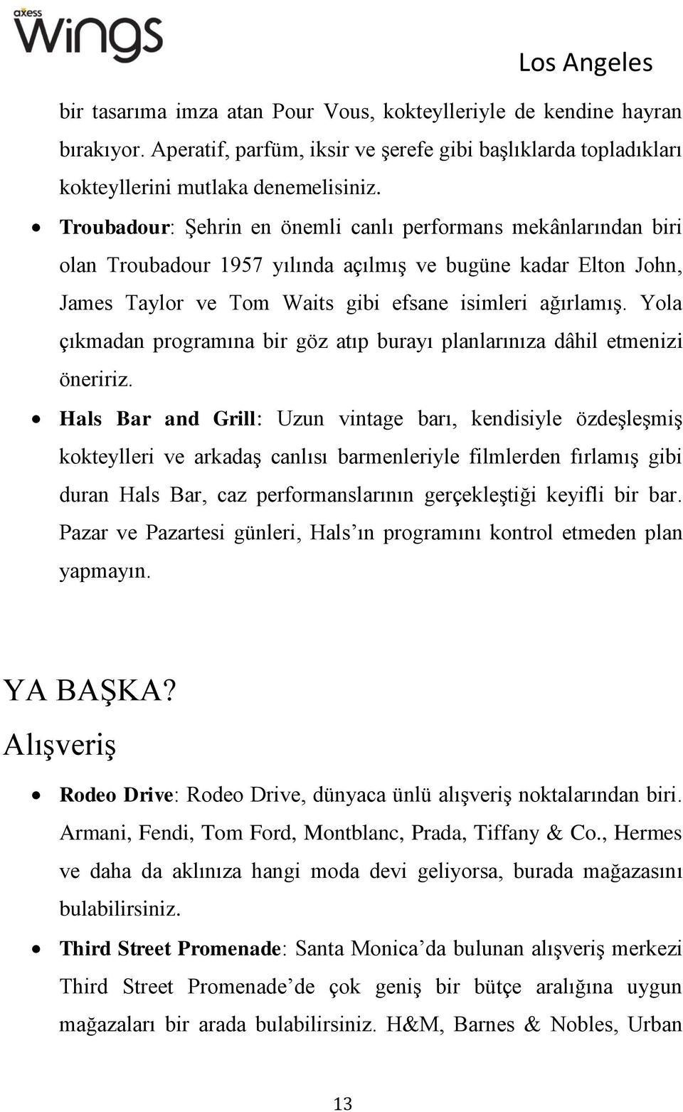 Yola çıkmadan programına bir göz atıp burayı planlarınıza dâhil etmenizi öneririz.