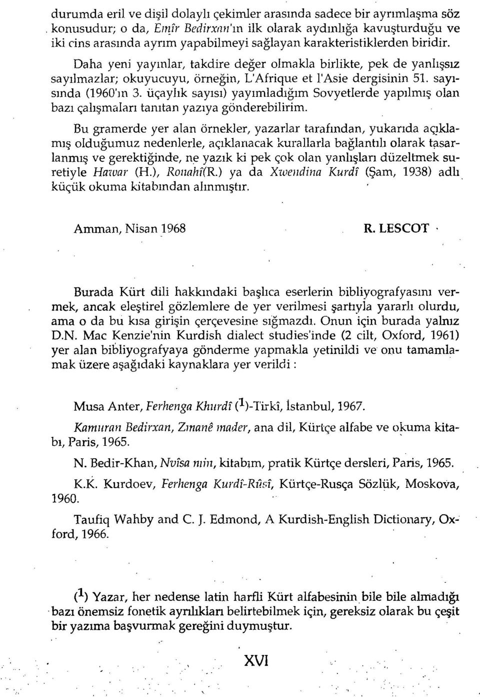 üçaylık sayısı) yayımladığım Sovyetlerde yapılmış olan bazı çalışmaları tanıtan yazıya gönderebilirim.