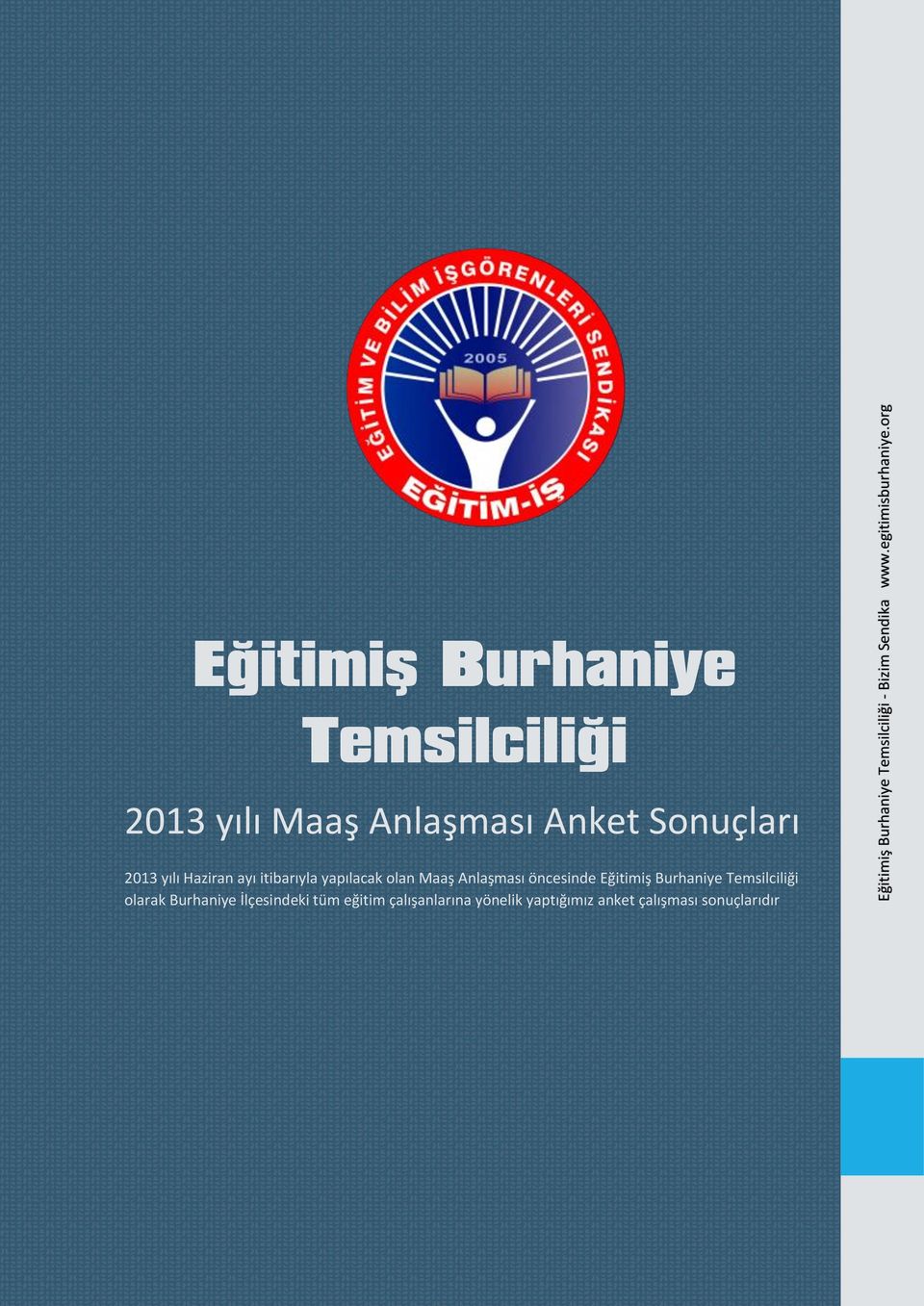 Sonuçları 2013 yılı Haziran ayı itibarıyla yapılacak olan Maaş Anlaşması
