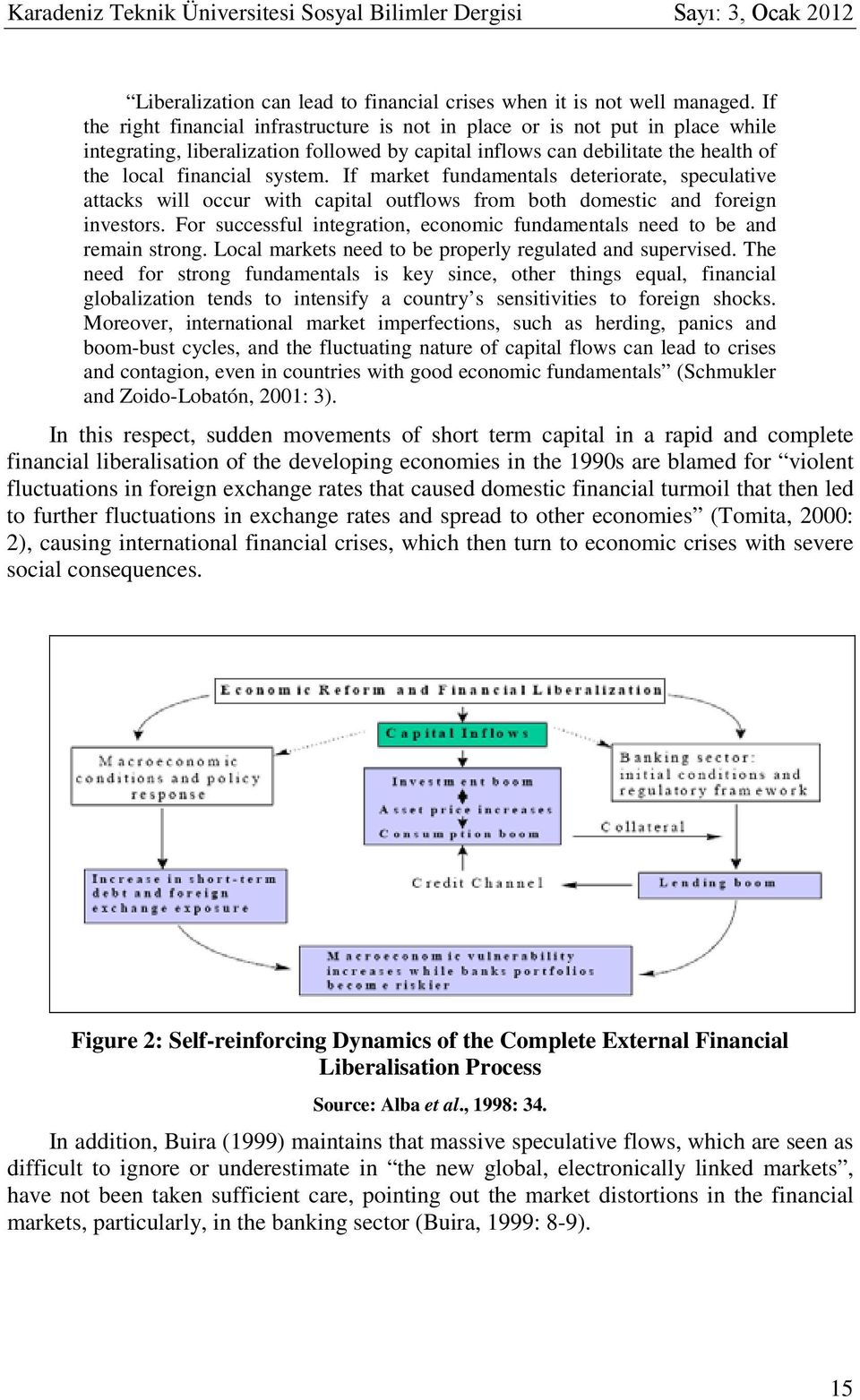 If market fundamentals deteriorate, speculative attacks will occur with capital outflows from both domestic and foreign investors.