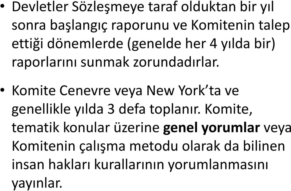 Komite Cenevre veya New York ta ve genellikle yılda 3 defa toplanır.