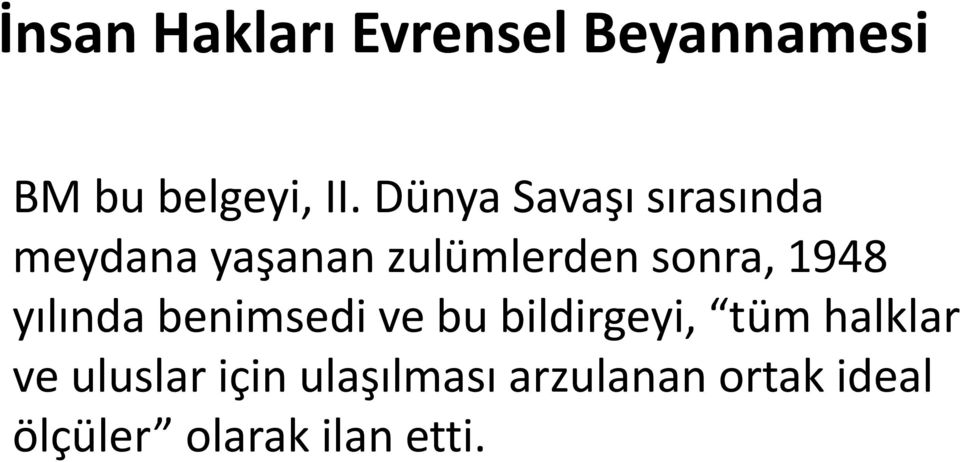 1948 yılında benimsedi ve bu bildirgeyi, tu m halklar ve