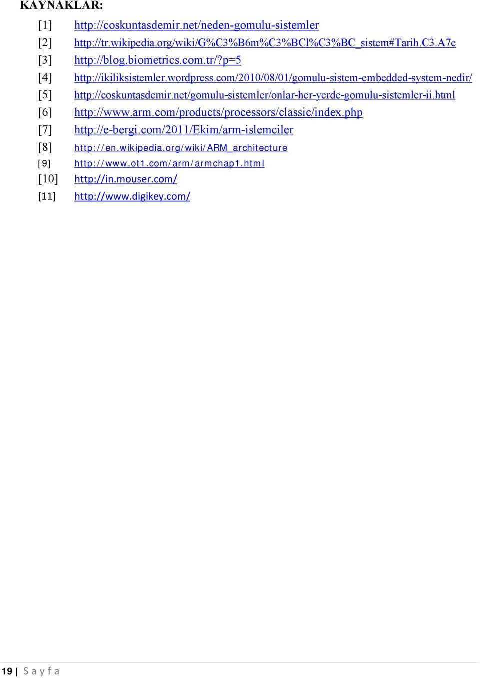 net/gomulu-sistemler/onlar-her-yerde-gomulu-sistemler-ii.html [6] http://www.arm.com/products/processors/classic/index.php [7] http://e-bergi.