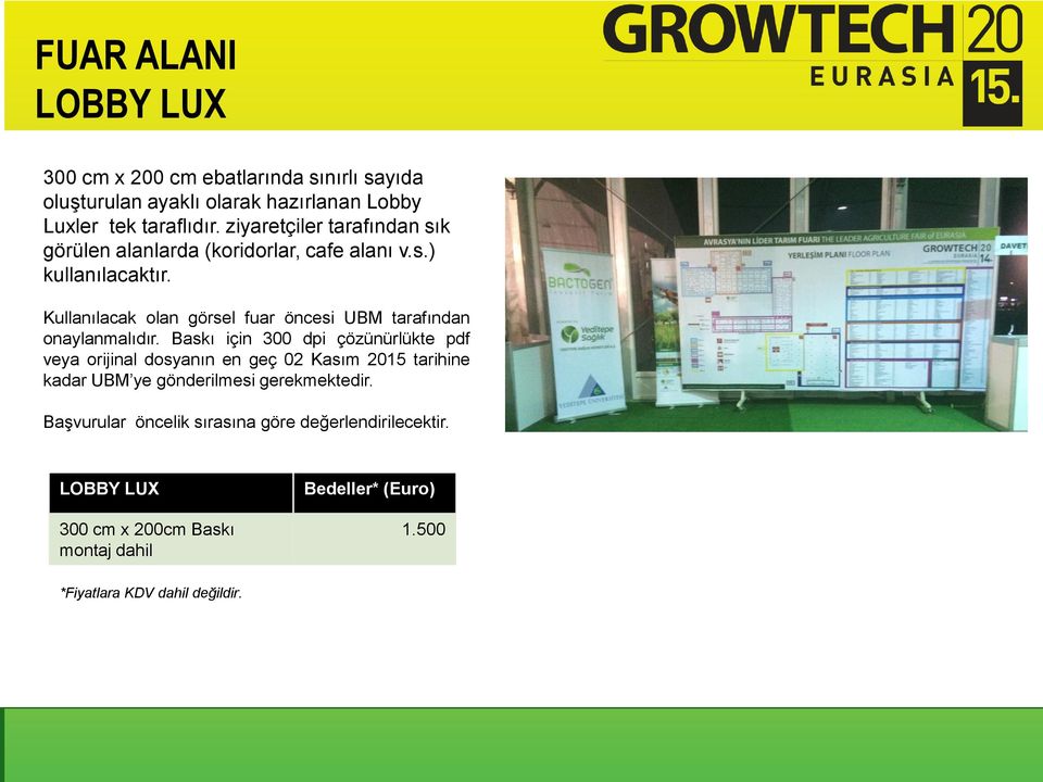 Kullanılacak olan görsel fuar öncesi UBM tarafından onaylanmalıdır.